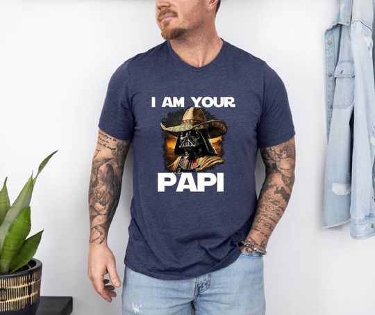I Am Your Papi Shirt, Star Wars Lover Tee, Mexican Darth Vader T-Shirt, Father's Day Shirt, Darth Vader Papi Shirt, Star Wars Characters Tee