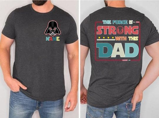 Personalized The Force Is Strong With This Dad Shirt, Starwars Family Matching Shirt, I Am Their Father Disneyland Shirt, Starwars Dad Shirt