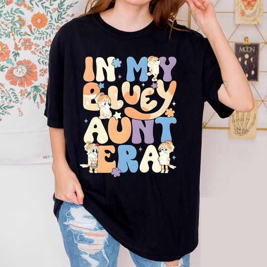 In My BlueyDad Aunt Era shirt, BlueyDad Aunt Shirt, Birthday Shirt, BlueyDad Family Shirt, BlueyDad gift, BlueyDad birthday, mother's day
