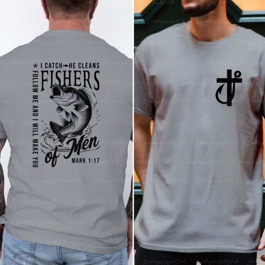 Mark Bible Verse Men 2 Sided Shirt, Fishers Of Men Christian Shirt, I Catch He Cleans Shirt, Faith-Based Fathers Day New Dad Gifts, BYA580