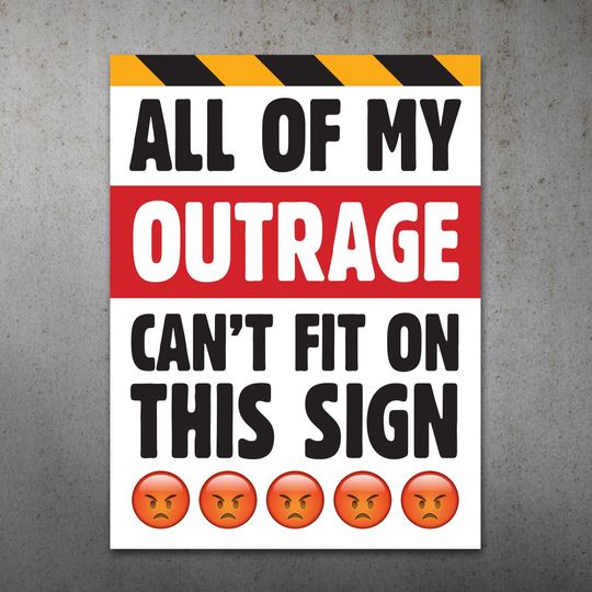 All of my Outrage Protest Poster |  Anti Trump Protest Sign