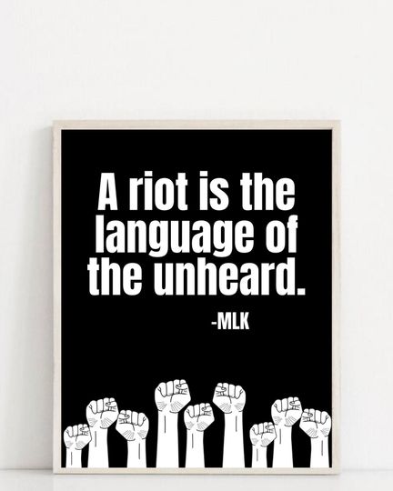 Protest Sign - "A Riot is the Language of the Unheard" MLK Quote