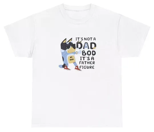 It's Not a Dad Bod It's a Father Figure T Shirt BlueyDad Father Figure Day Gift Tee