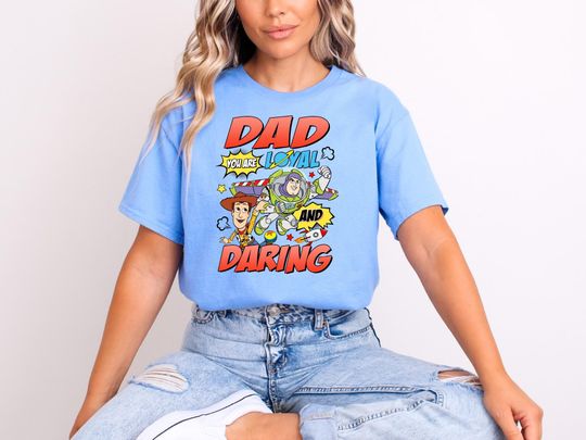 Dad You Are Loyal And Daring Shirt, Toy Story Dad Shirt, Disney Dad Shirt, Father's Day Gift, Father's Day Shirt, Woody Buzz Lightyear Shirt