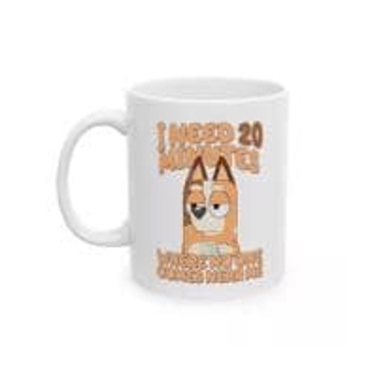 Chili Mum Mug  I Need 20 Minutes  BlueyDad Inspired Coffee Cup, Gift for Mom