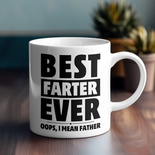 Discover Best Farter Ever, Oops, I mean Father Mug - Funny Dad Gift Idea Gift for Dad Fathers Day Gift