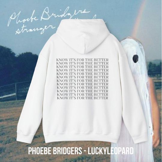 Know It's For The Better Hoodie, Phoebe Bridgers Inspired Hoodie