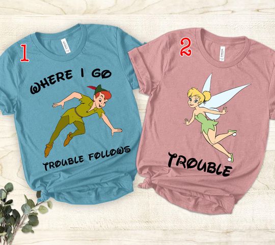 Discover Peter Pan And Tinkerbell Matching Shirt, Funny Trouble Tee, Disney Couple Shirts, Sarcastic Couple Sayings, Trouble Follows Shirt, Cute Gift