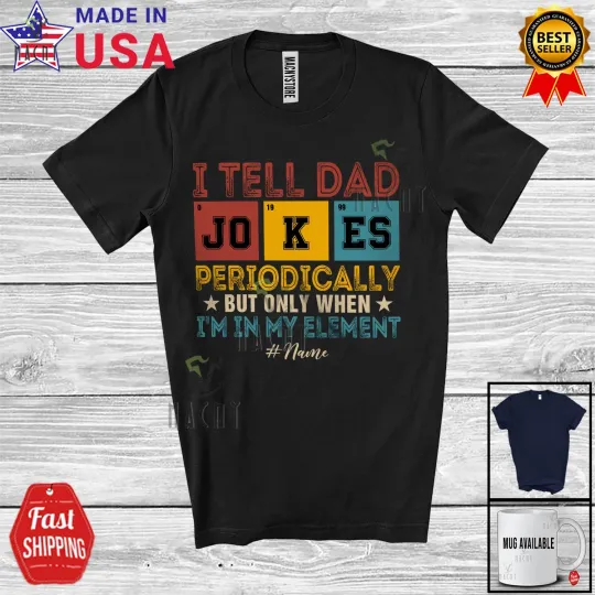 I Tell Dad Jokes; Father's Day Vintage; Custom Name Science Chemistry T-Shirt