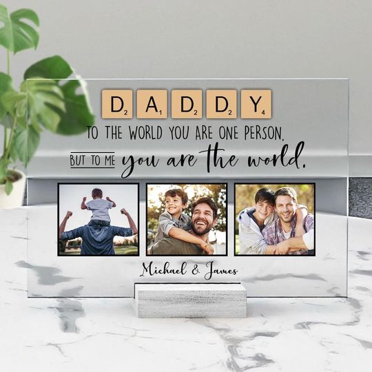 Daddy You Are The World Custom Photo Acrylic Plaque Gift For Father - Personalized Acrylic Plaque - Father's Day Gift Idea,Best Gift For Dad