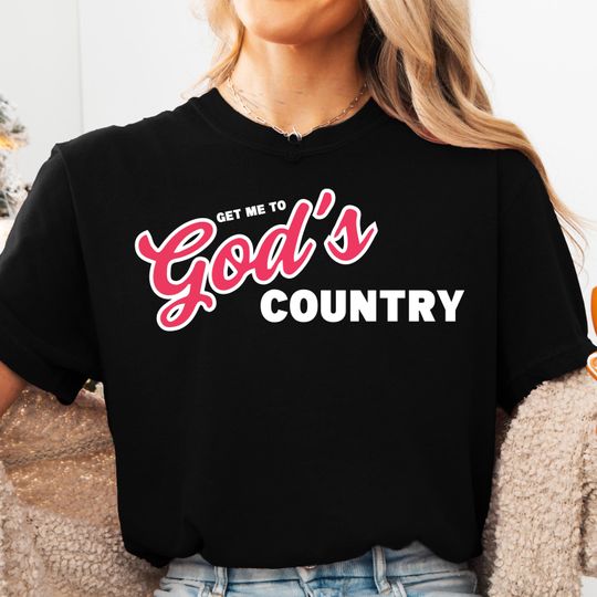 Get me to God's Country Shirt, Country Music Lover Shirt, Saturday Night Live Concert Shirt, Country Singer Tee, Country Christian Shirt