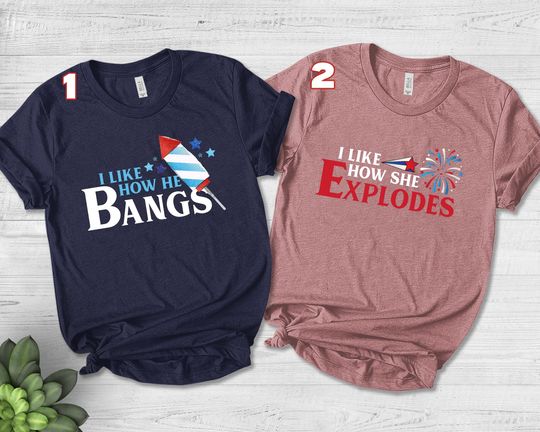 I Like How She Explodes,I Like How He Bangs,4th of July Shirt,American Flag Shirt, Fourth of July shirts, Matching 4th Of July Couple