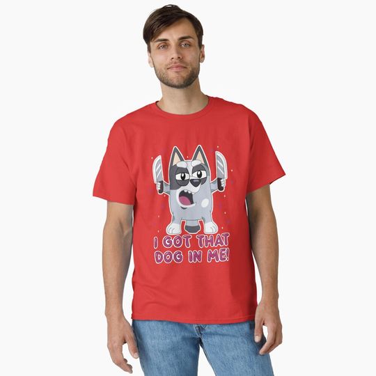 I got that dog in me. Classic T-Shirt