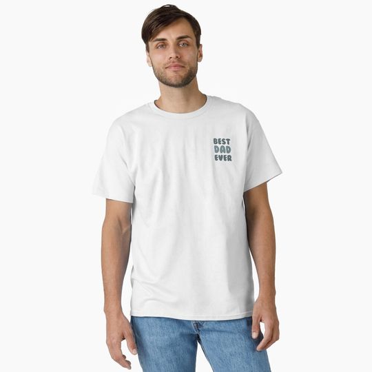 Best dad ever  Classic T-Shirt