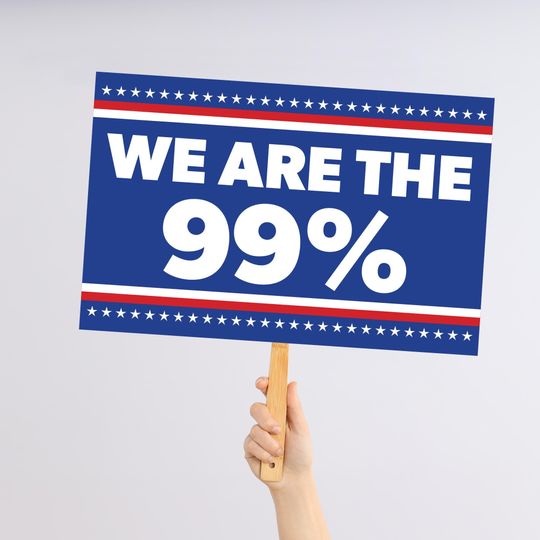 We Are The 99% Protest Sign | Great Protest Poster | Anti-Trump Protest