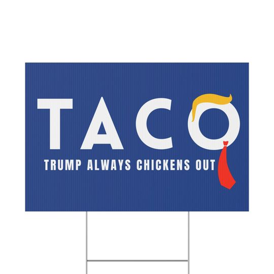 Trump Taco Trade Sign, Trump Always Chickens Out Humorous Political Yard Sign, Funny Outdoor Decor, Political Signage