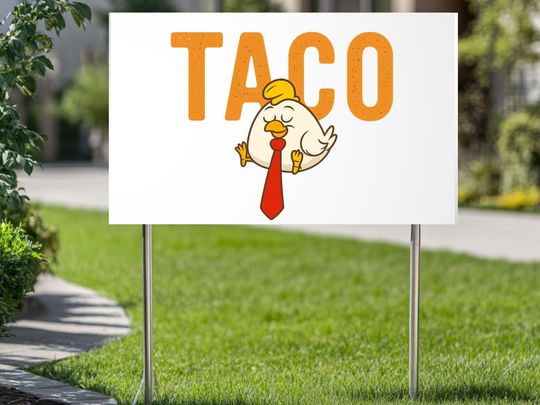 TACO - Trump Always Chickens Out - Funny Yard Sign