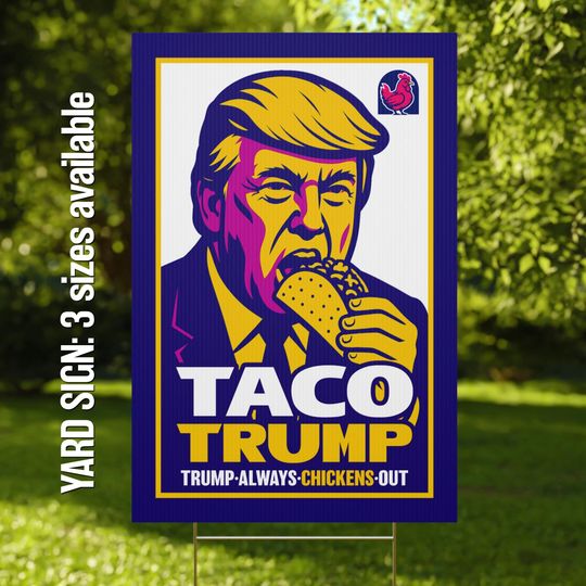 Anti-Trump TACO Yard Sign | Funny Political Protest Art | MAGA Resistance