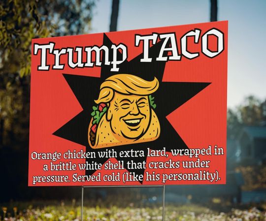Funny Anti-Trump TACO Protest Yard Sign - Anti-Fascist, Anti-MAGA Sign for Rally and March