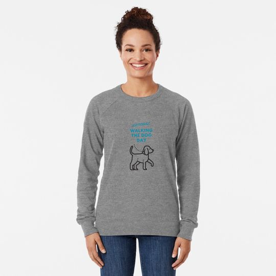 National Walking The Dog Day  Lightweight Sweatshirt