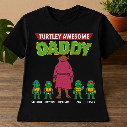 Turtley Awesome Father Shirt, Father's Day Shirt, Gift For Dad, Father's Day Custom Shirt, Gift For Grandpa, Daddy Tee