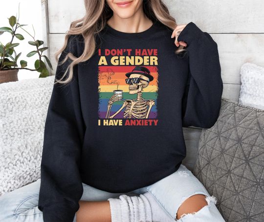 I Don't Have A Gender Sweatshirt, Funny Pride Month LGBTQIA Shirt, Gay Anxiety Sweatshirt