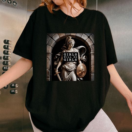 Girls Will Be Girls T-Shirt, Classical Sculpture Feminist Tee, Women's Empowerment Shirt, Girls Power Tee