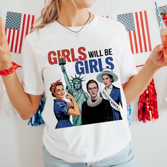 Vintage Girls Will Be Girls T-Shirt, Patriotic Feminist 4th of July Tee, Strong American Women Independence Day Gift