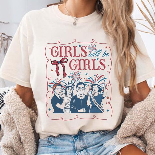 Girls Will Be Girls Comfort Colors T-Shirt, Patriotic Feminist 4th of July Tee, Independence Day Gift for Her