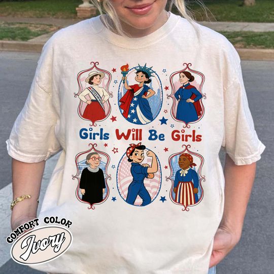 Girls Will Be Girls Patriotic Feminist T-Shirt, Strong American Women Independence Day Tee
