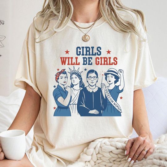 Girls Will Be Girls Patriotic 4th of July T-Shirt, Strong American Women Independence Day Gift