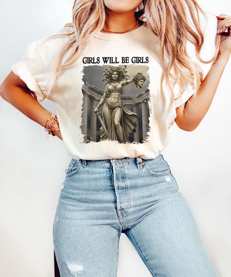 Girls Will Be Girls T-Shirt, Medusa and Perseus Shirt, Women Empowerment Tee, Feminist Gift Shirt