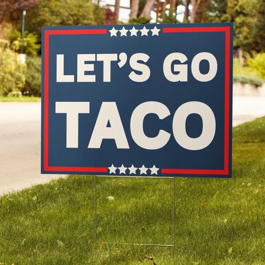 Let's Go TACO Yard Sign - Funny Anti-Trump Trade Tariff Protest Decor