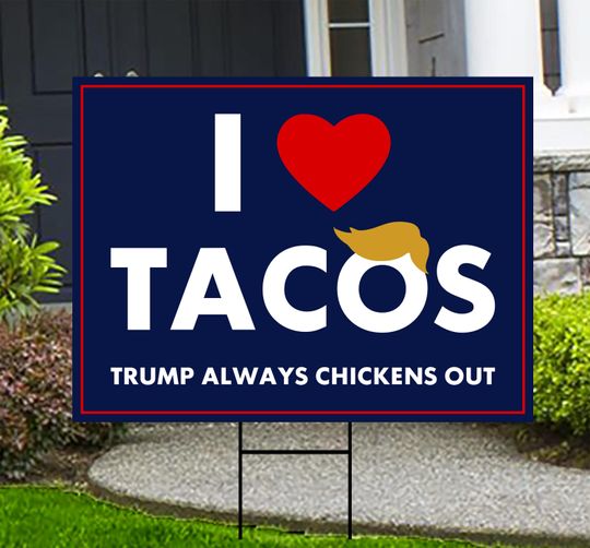I Love Tacos Protest Yard Sign - Resist Hate, Anti-Trump, Resist Racism, Resist Fascism