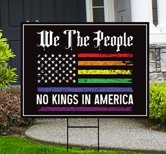 We The People Yard Sign - No Kings in America, Resist Hate, Anti-Trump, Anti-Racism
