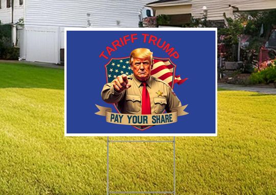 Trump Pay Your Share Yard Sign, Tariff Trump Lawn Sign, Conservative Republican Yard Art
