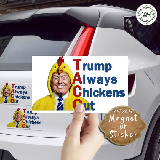 Trump Always Chickens Out Car Magnet,for Anti Trump Protest Funny Anti-Trump Political Gifts,Trump Taco Trade Anti Car Magnet