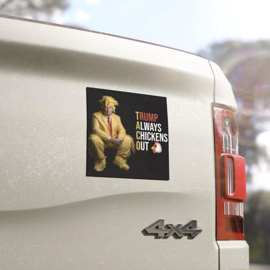 Trump Always Chickens Out Car Magnet, Funny Anti Trump, Let's Go TACO, Political Protest Magnet, Anti-Trump Gift