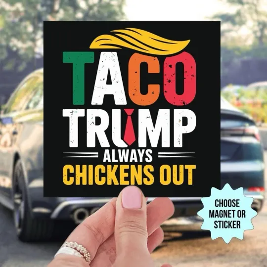 T.A.C.O. Magnet | Anti-Trump Satirical Magnet| Protest Against MAGA