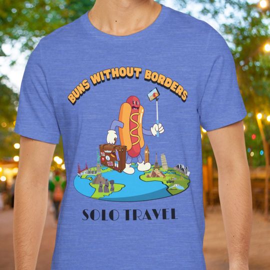 Buns Without Borders, Hot Dog Shirt, National Hot Dog Day Gift, Solo Traveling, Foodie Gift, Weiner Dog, Solo Travel Shirt, Funny Shirt