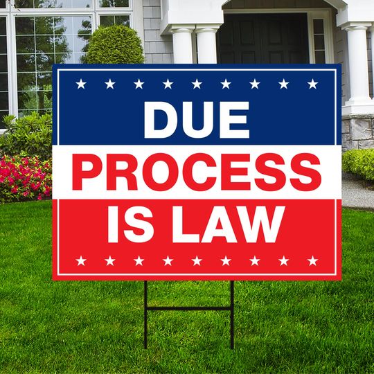 Due Process Is Law Yard Sign - Resist Hate Lawn Sign, Anti-Trump Sign, Resist Racism, Resist Fascism Yard Sign