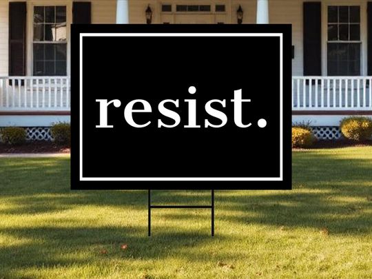 Resist Yard Sign, Anti-Trump Lawn Sign, Pro Women's Rights, Resist Hate Sign, Resist Racism, Resist Fascism Yard Sign