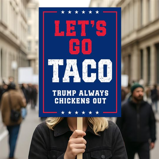 Let's Go Taco Trump Protest Sign, Anti-Trump Activist Poster, Resist Fascism Rally Sign