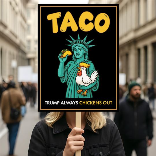 Statue of Liberty, Taco Trump Always Chickens Out Protest Sign, Anti-Trump, Political Activist Poster, Resist Fascism Rally Sign