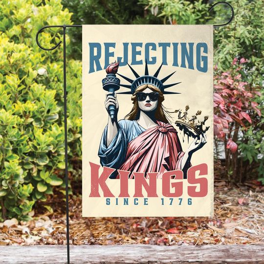 Discover Reject Kings Since 1776 Garden Flag, Protest Sign, Pro Democracy, Anti Authoritarianism Flag, 4th of July Gift