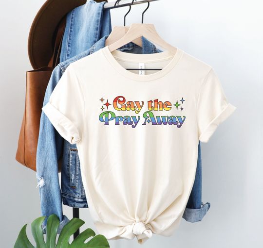 Gay the Pray Away Shirt, Funny Gay Pride Tee, LGBTQIA Pride TShirt, Pride Month Top, LGBTQ Rights Gift, Say Gay T-Shirt, Queer Protest Shirt