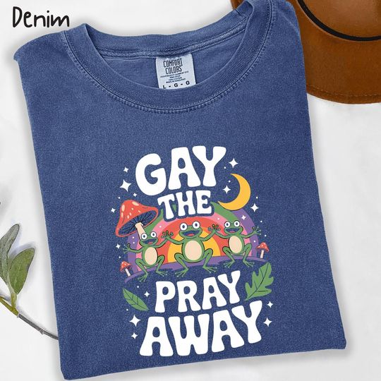 Gay The Pray Away Comfort ColorsShirt,Funny Gay Shirt,Gay Pride Shirt,LGBTQ Support Tee,Pride Month Gift,Pride Outfit,Cottagecore LQBTQ Tee