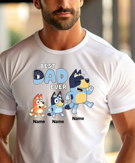 Best Dad Ever Custom BlueyDad Shirt  Personalized Fathers Day Gift, BlueyDad Dad T-shirt, Dad Daddy Tee, Custom BlueyDad Father Shirt
