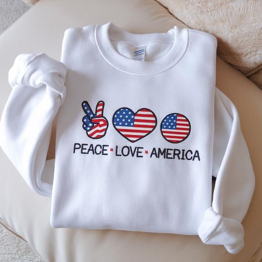 Peace Love America Embroidered Sweatshirt, Patriotic 4th of July Crewneck, USA Flag Pride Shirt, Independence Day Outfit, Gift for Her Him