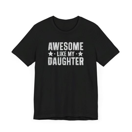 Awesome Like My Daughter T-Shirt | Unique Father-Daughter Gift